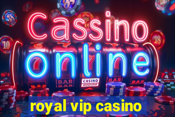 royal vip casino