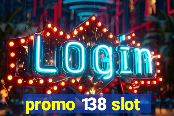 promo 138 slot