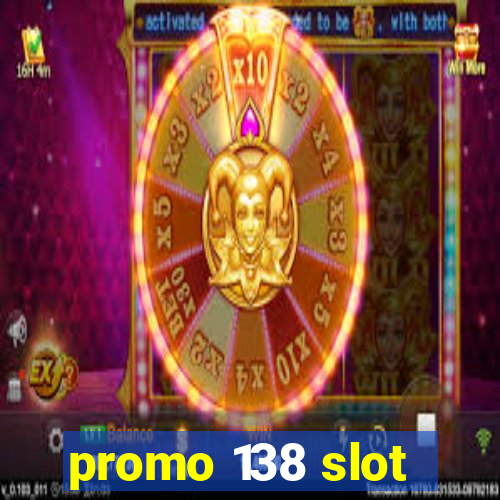 promo 138 slot