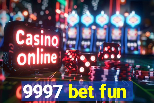 9997 bet fun