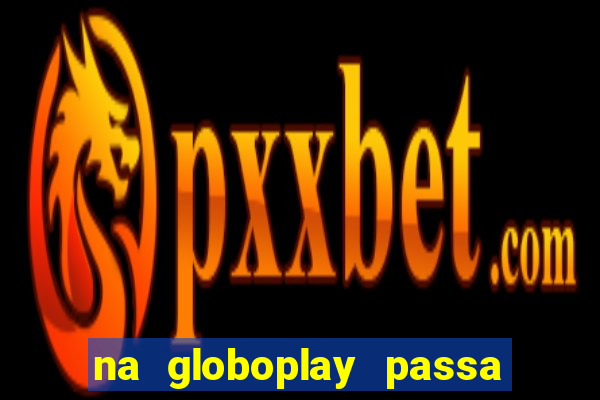 na globoplay passa jogo ao vivo