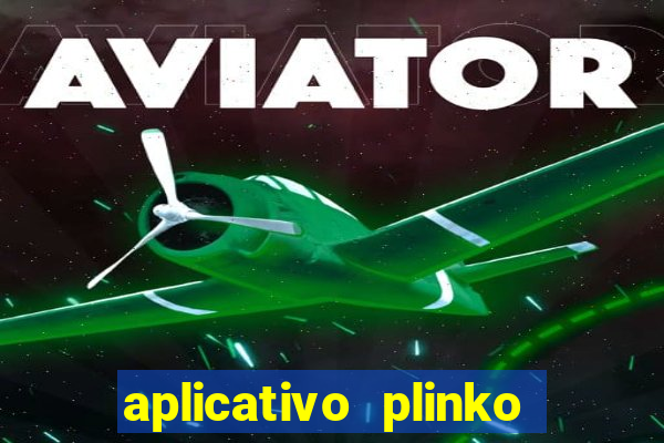 aplicativo plinko paga mesmo