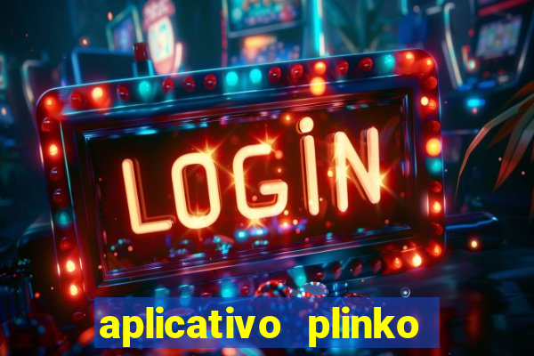 aplicativo plinko paga mesmo