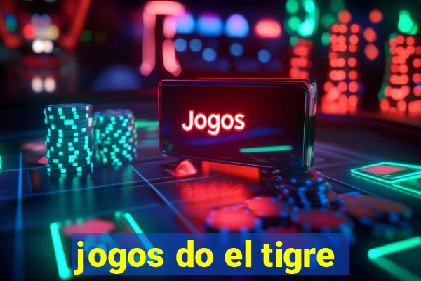 jogos do el tigre