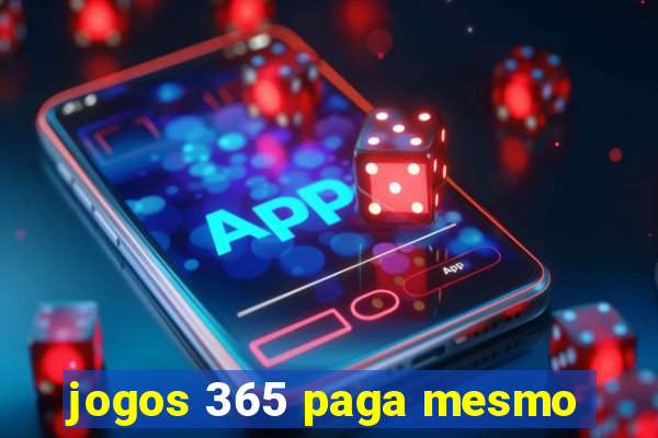 jogos 365 paga mesmo