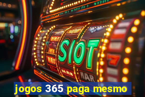 jogos 365 paga mesmo