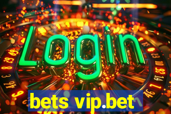 bets vip.bet