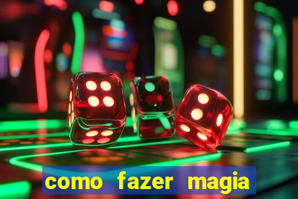 como fazer magia de fogo na vida real