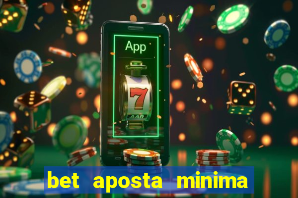 bet aposta minima 1 real