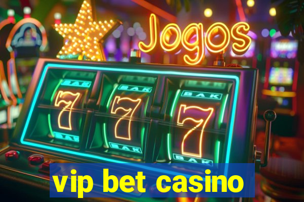 vip bet casino