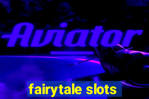 fairytale slots