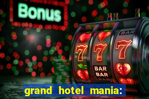 grand hotel mania: hotel jogo