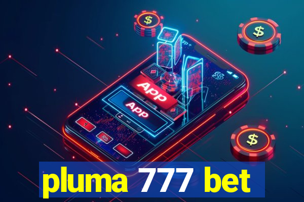 pluma 777 bet