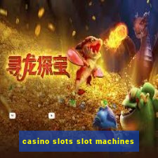 casino slots slot machines