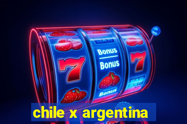 chile x argentina