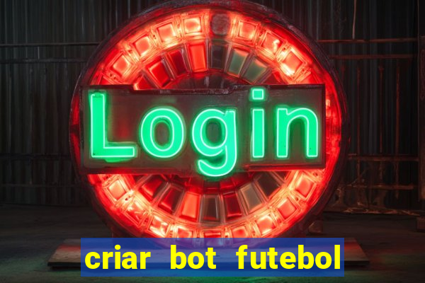 criar bot futebol virtual bet365