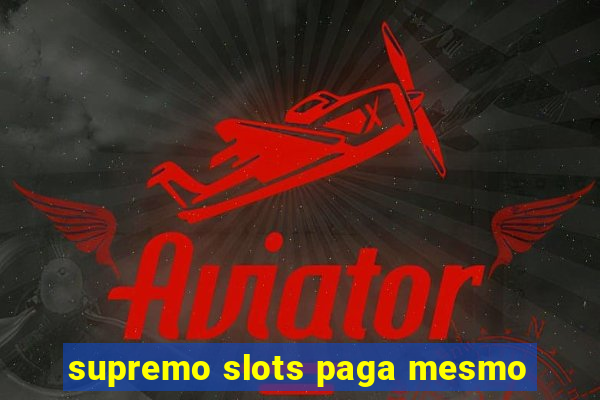 supremo slots paga mesmo