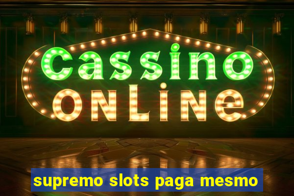 supremo slots paga mesmo