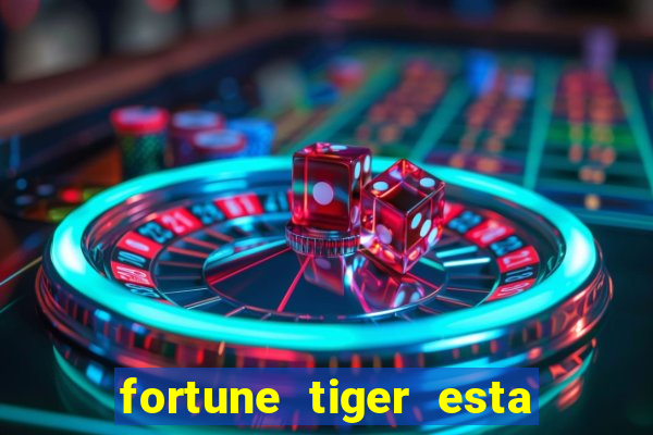 fortune tiger esta pagando hoje