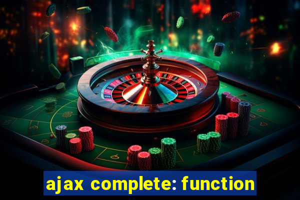 ajax complete: function