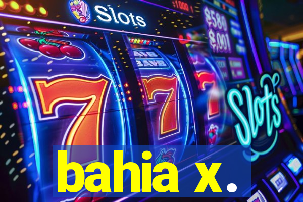 bahia x.