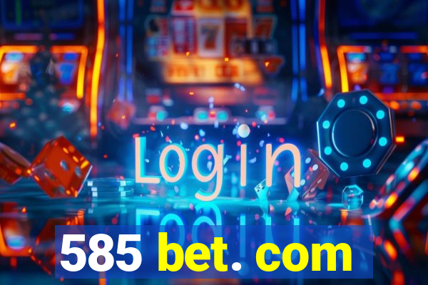 585 bet. com