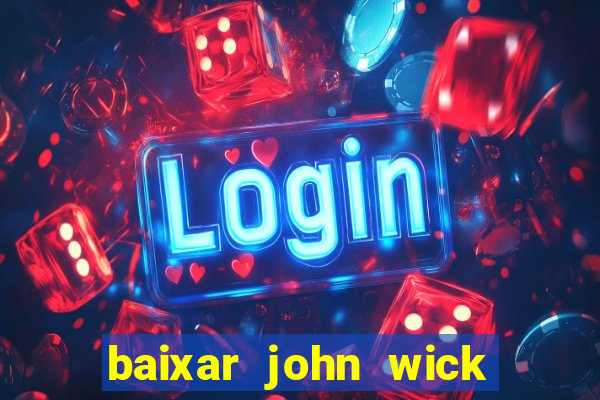 baixar john wick de volta ao jogo mega