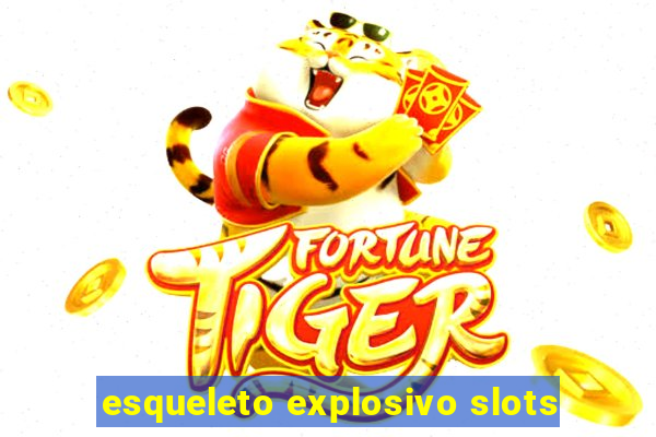 esqueleto explosivo slots