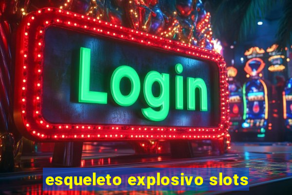 esqueleto explosivo slots