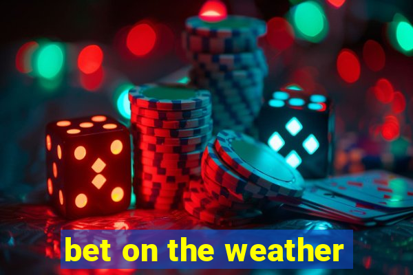 bet on the weather