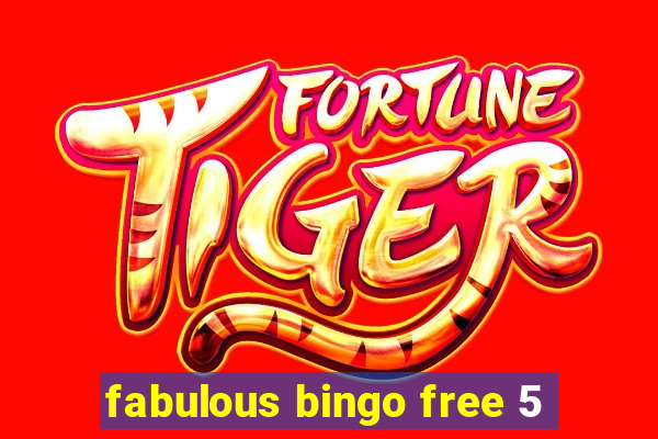 fabulous bingo free 5