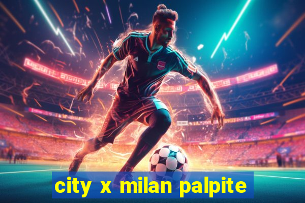 city x milan palpite