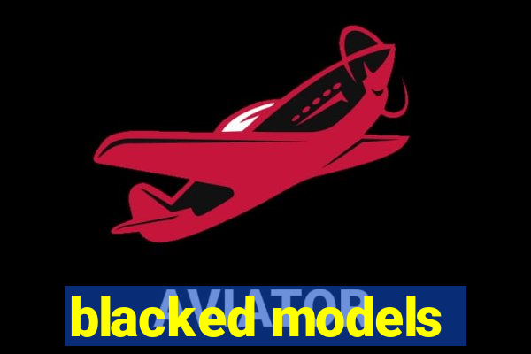 blacked models