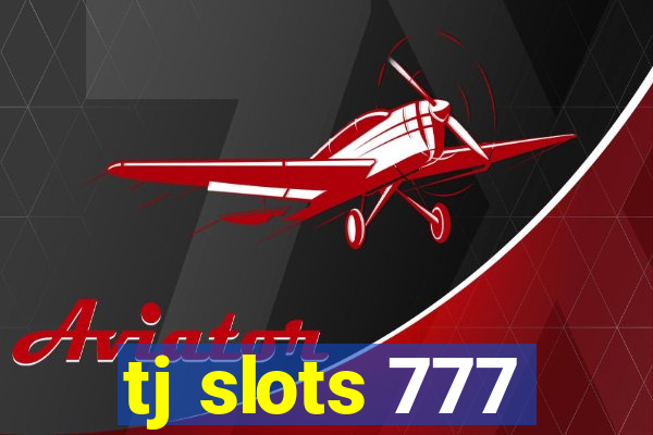 tj slots 777