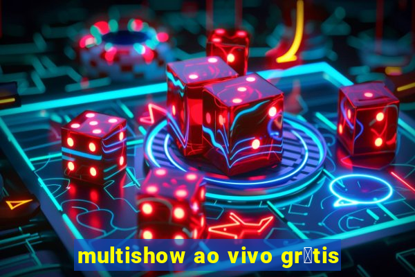 multishow ao vivo gr谩tis