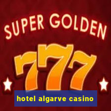 hotel algarve casino