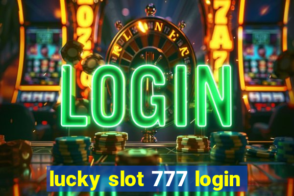 lucky slot 777 login