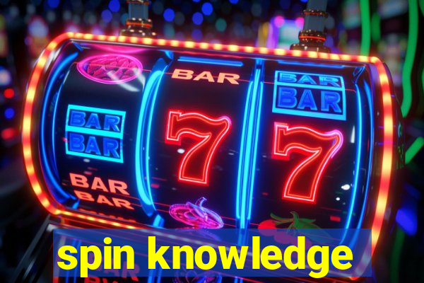 spin knowledge