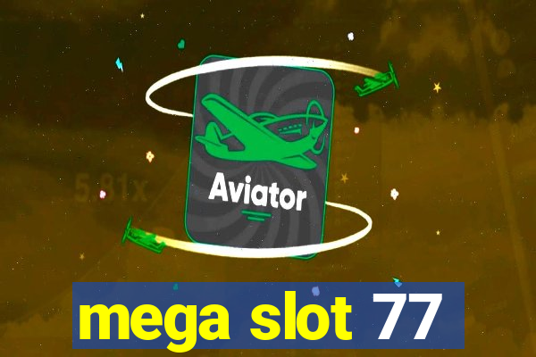 mega slot 77