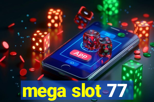 mega slot 77