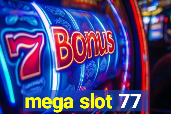 mega slot 77