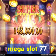 mega slot 77