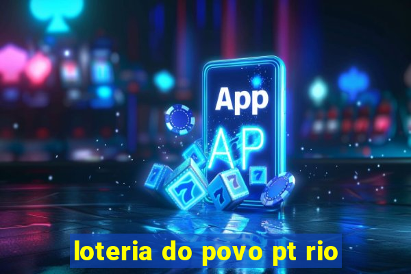 loteria do povo pt rio