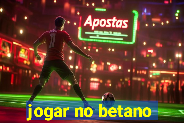 jogar no betano