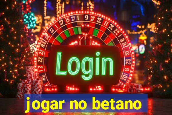 jogar no betano