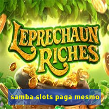 samba slots paga mesmo