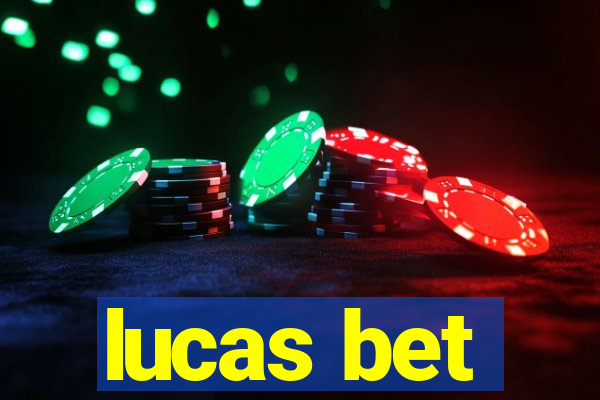 lucas bet