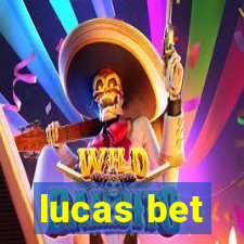 lucas bet