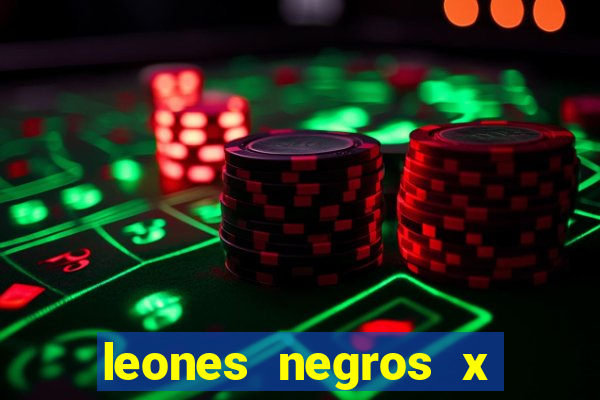 leones negros x mineros zacatecas