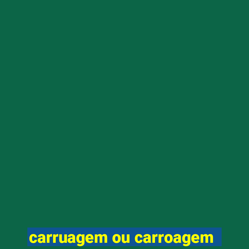 carruagem ou carroagem